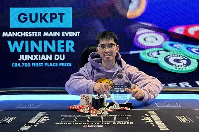 Junxian Du คว้าแชมป์ GUKPT Manchester Main Event ประจำปี 2025